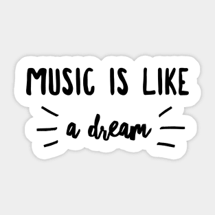 Music is like a dream Sticker